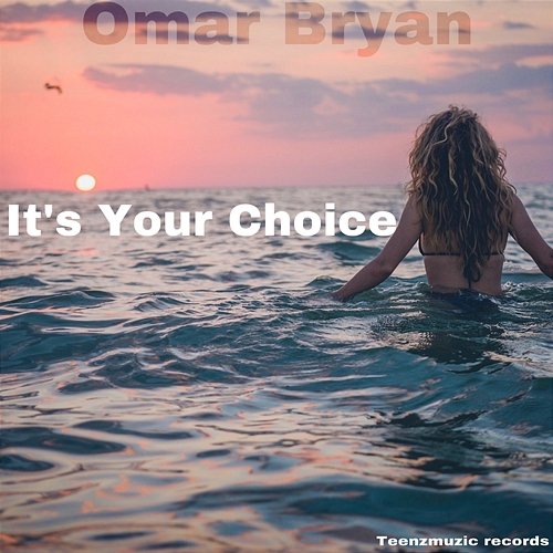 It’s Your Choice Omar Bryan