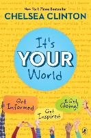 It's Your World: Get Informed, Get Inspired & Get Going! Clinton Chelsea