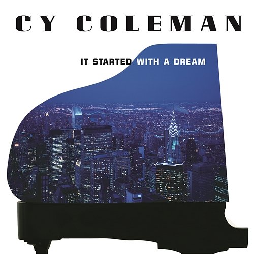 It Started with a Dream Cy Coleman