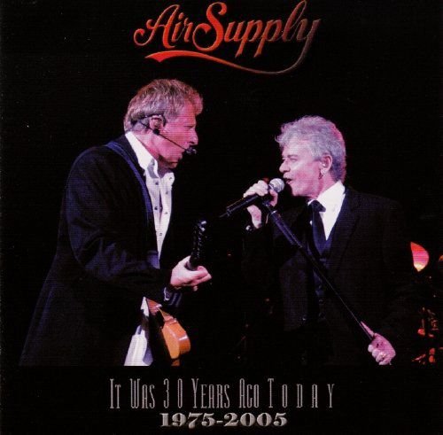It Was 30 Years Ago Today-1975-2005 Air Supply
