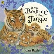 It Was Bedtime in the Jungle Butler John