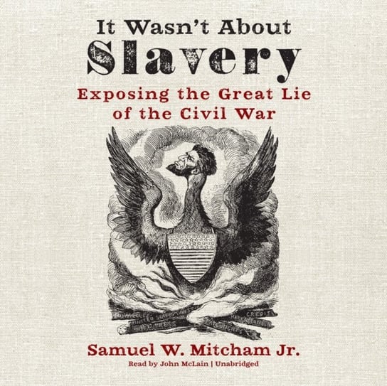 It Wasn't about Slavery Mitcham Samuel W.