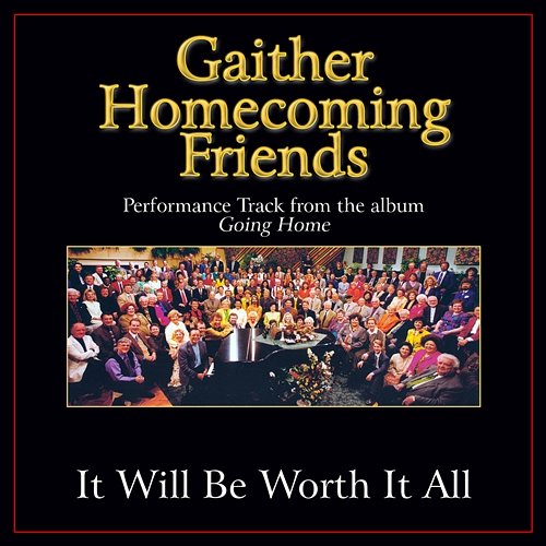 It Will Be Worth It All Bill & Gloria Gaither