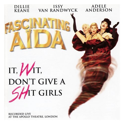 It, Wit, Don't Give a Shit Girls Fascinating Aïda