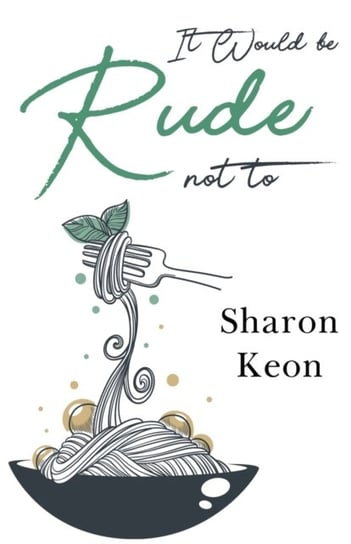 It Would be Rude not to Sharon Keon