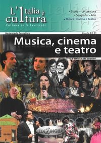 Italia e cultura. Musica cinemo e teatro. Poziom B2-C1 Cernigliaro Maria Angela