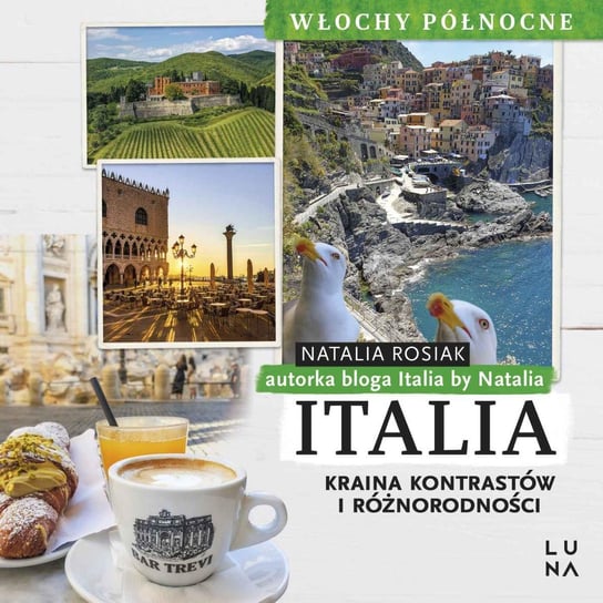 Italia. Kraina kontrastów i różnorodności. Włochy Północne - audiobook Natalia Rosiak