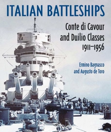 Italian Battleships: Conte di Cavour & Duilio Classes 1911-1956 Erminio Bagnasco, Augusto de Toro