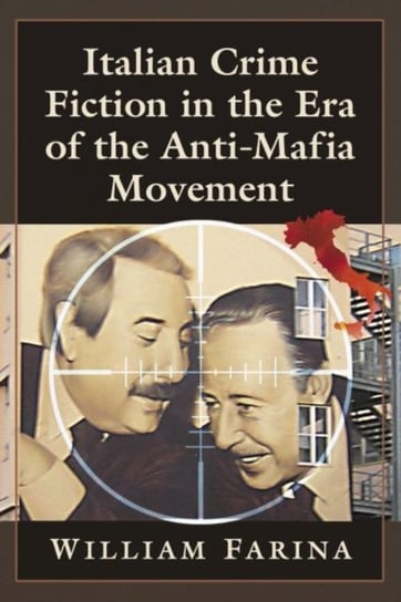 Italian Crime Fiction in the Era of the Anti-Mafia Movement William Farina