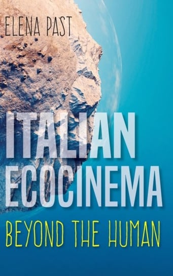 Italian Ecocinema Beyond the Human Elena Past