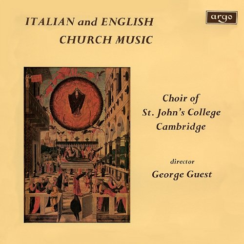 Italian & English Church Music The Choir of St John’s Cambridge, George Guest