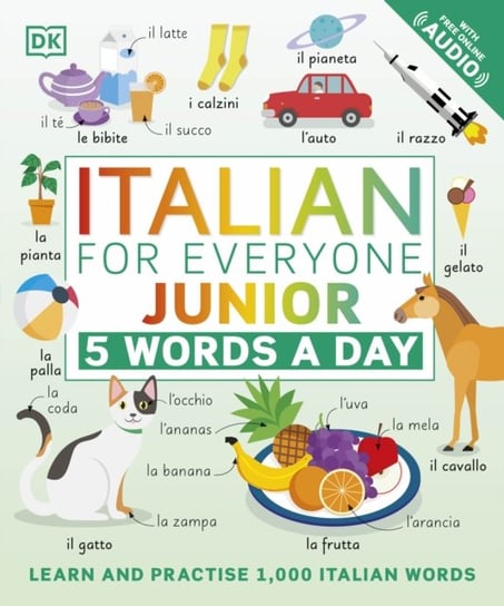 Italian for Everyone Junior 5 Words a Day: Learn and Practise 1,000 Italian Words Opracowanie zbiorowe