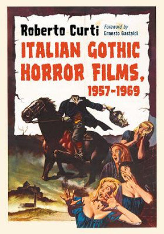 Italian Gothic Horror Films, 1957-1969 Curti Roberto