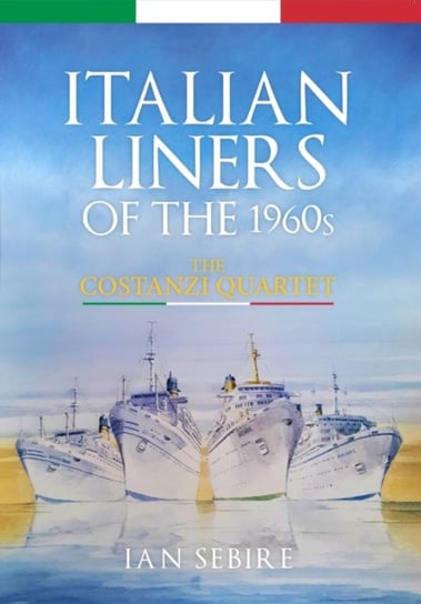 Italian Liners of the 1960s: The Costanzi Quartet Ian Sebire