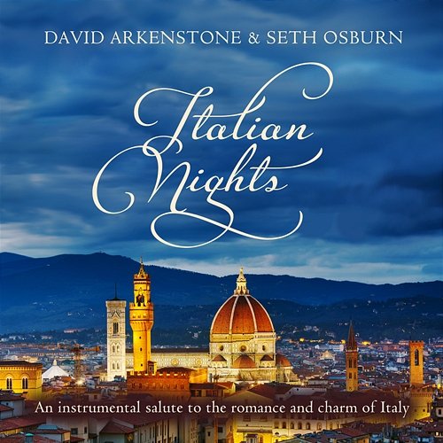 Italian Nights: An Instrumental Salute To The Romance And Charm Of Italy David Arkenstone, Seth Osburn