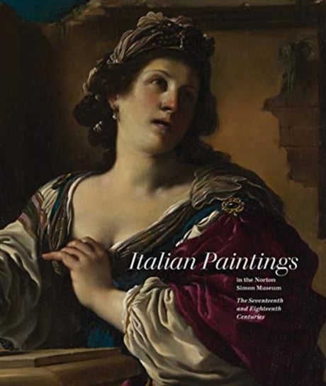 Italian Paintings in the Norton Simon Museum. The Seventeenth and Eighteenth Centuries Nicholas Penny