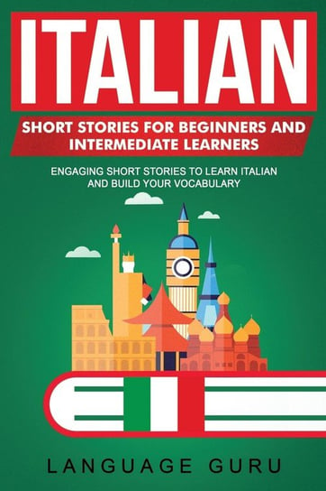 Italian Short Stories for Beginners and Intermediate Learners Guru Language