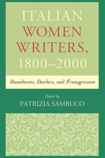 Italian Women Writers, 1800-2000 Rowman & Littlefield Publishing Group Inc