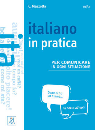Italiano in practica per comunicare in ogni situazione. Kursbuch Mazzotta Ciro