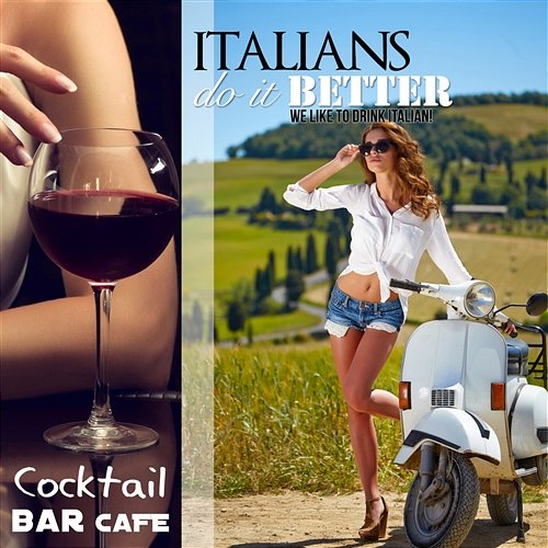 Italians Do It Better Cocktail Bar Cafè We Like to Drink Italian! Various Artists