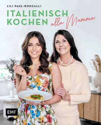 Italienisch kochen alla Mamma mit Lili Paul-Roncalli Edition Michael Fischer