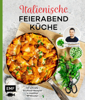 Italienische Feierabendküche - Kochen mit Daniel von Fitaliancook Edition Michael Fischer