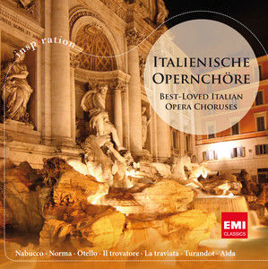 Italienische Opernchore: Best Loved Italian Opera Choruses Various Artists