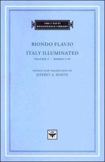 Italy Illuminated, Volume 1: Books I-IV Biondo Flavio