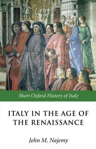 Italy in the Age of the Renaissance: 1300-1550 John M. Najemy