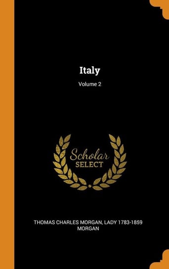 Italy; Volume 2 Morgan Thomas Charles