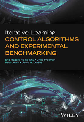 Iterative Learning Control Algorithms and Experimental Benchmarking Rogers Eric, Chu Bing, Freeman Christopher