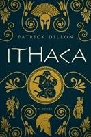 Ithaca - A Novel of Homer`s Odyssey Dillon Patrick