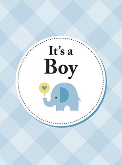 Its a Boy: The Perfect Gift for Parents of a Newborn Baby Son Opracowanie zbiorowe