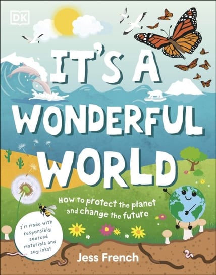 Its a Wonderful World: How To Be Kind To The Planet And Change The Future French Jess