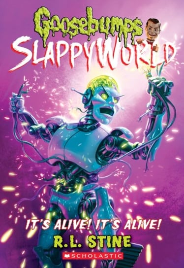 Its Alive! Its Alive! (Goosebumps SlappyWorld #7) Stine R. L.