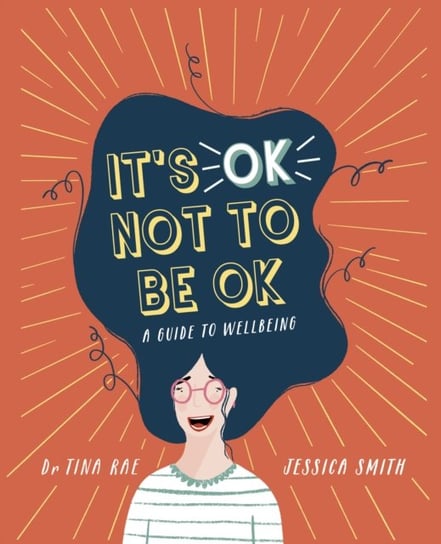 Its OK Not to Be OK: A Guide to Wellbeing Tina Rae