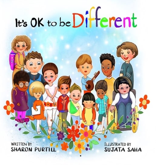 Its OK to be Different: A Childrens Picture Book About Diversity and Kindness Sharon Purtill