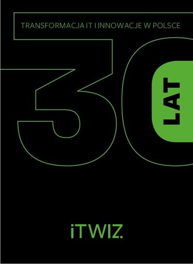 ITwiz 30 Lat Transformacja i Innowacje w Polsce ITwiz Media Group