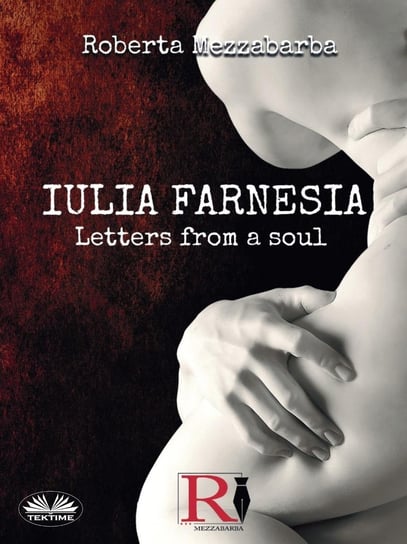 Iulia Farnesia - Letters from a Soul Roberta Mezzabarba