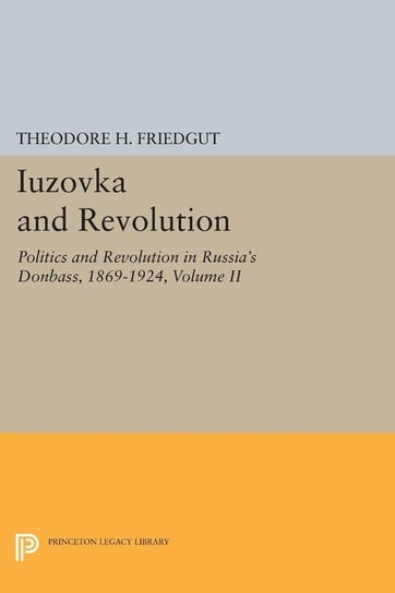 Iuzovka and Revolution, Volume II Friedgut Theodore H.