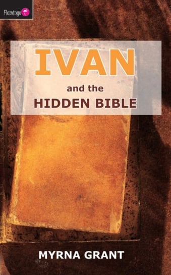 Ivan and the Hidden Bible Grant Myrna