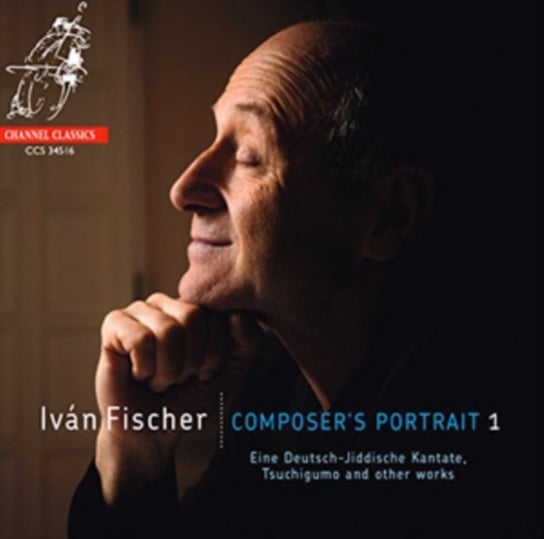 Iván Fischer: Composer's Portrait Channel Classic Records