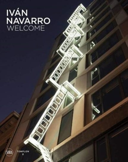 Ivan Navarro: Welcome Opracowanie zbiorowe