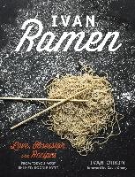 Ivan Ramen: Love, Obsession, and Recipes from Tokyo's Most Unlikely Noodle Joint Orkin Ivan, Ying Chris