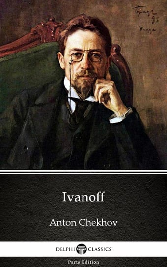 Ivanoff by Anton Chekhov (Illustrated) Anton Tchekhov