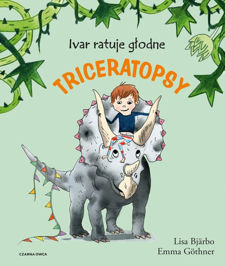 Ivar ratuje głodne triceratopsy Bjarbo Lisa, Gothner Emma