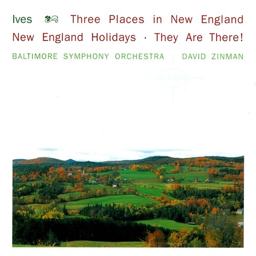 Ives: 3 Places In New England; New England Holidays; They Are There! David Zinman, Baltimore Symphony Orchestra