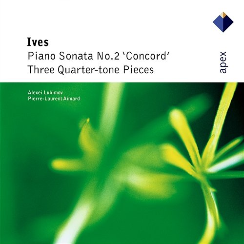 Ives : 'Concord' Sonata & 3 Quarter-tone Pieces Alexei Lubimov