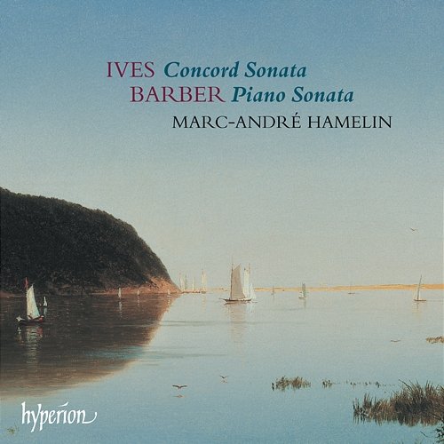 Ives: Concord Sonata – Barber: Piano Sonata Marc-André Hamelin