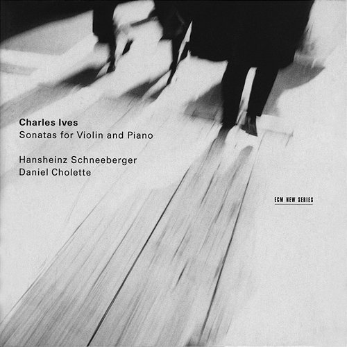 Ives: Sonatas For Violin And Piano Hansheinz Schneeberger, Daniel Cholette